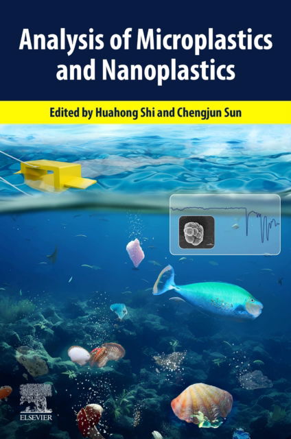 Analysis of Microplastics and Nanoplastics - Huahong Shi - Livros - Elsevier - Health Sciences Division - 9780443157790 - 27 de setembro de 2024