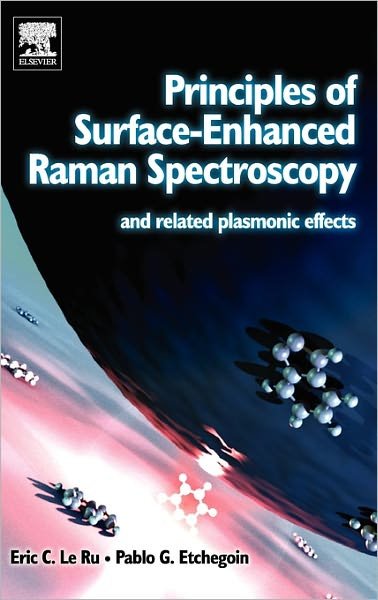 Cover for Le Ru, Eric (Victoria University of Wellington, New Zealand) · Principles of Surface-Enhanced Raman Spectroscopy: and Related Plasmonic Effects (Hardcover Book) (2008)