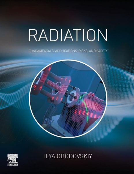 Cover for Obodovskiy, Ilya (Frankfurt, Germany) · Radiation: Fundamentals, Applications, Risks, and Safety (Paperback Book) (2019)