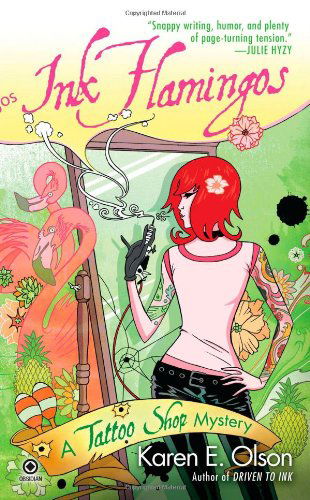 Ink Flamingos: A Tattoo Shop Mystery - Tattoo Shop Mystery - Karen E. Olson - Books - Penguin Putnam Inc - 9780451233790 - June 7, 2011