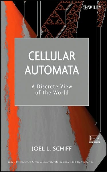 Cover for Schiff, Joel L. (University of Auckland, New Zealand) · Cellular Automata: A Discrete View of the World - Wiley Series in Discrete Mathematics &amp; Optimization (Hardcover Book) (2008)