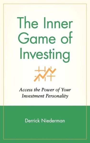 Cover for Derrick Niederman · The Inner Game of Investing: Access the Power of Your Investment Personality - Wiley Investment (Hardcover Book) (1999)