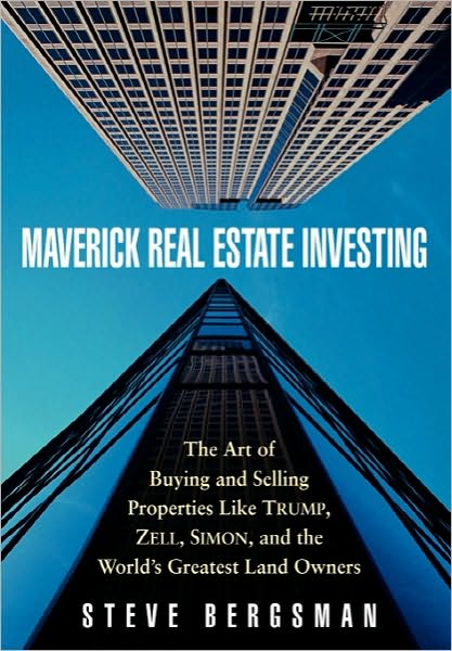 Cover for Steve Bergsman · Maverick Real Estate Investing: The Art of Buying and Selling Properties Like Trump, Zell, Simon, and the World's Greatest Land Owners (Hardcover Book) (2004)