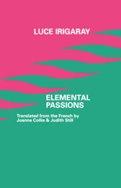 Cover for Luce Irigaray · Elemental Passions - European thought (Paperback Book) (2000)