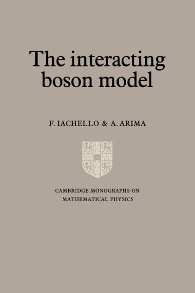 Cover for Iachello, F. (Yale University, Connecticut) · The Interacting Boson Model - Cambridge Monographs on Mathematical Physics (Pocketbok) (2006)