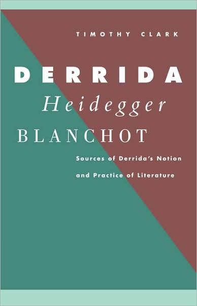 Cover for Clark, Timothy (University of Durham) · Derrida, Heidegger, Blanchot: Sources of Derrida's Notion and Practice of Literature (Pocketbok) (2008)