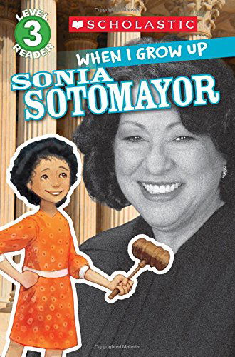 Cover for AnnMarie Anderson · When I Grow Up: Sonia Sotomayor (Scholastic Reader, Level 3) - Scholastic Reader, Level 3 (Paperback Book) (2014)