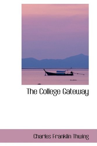 Cover for Charles Franklin Thwing · The College Gateway (Hardcover Book) (2008)