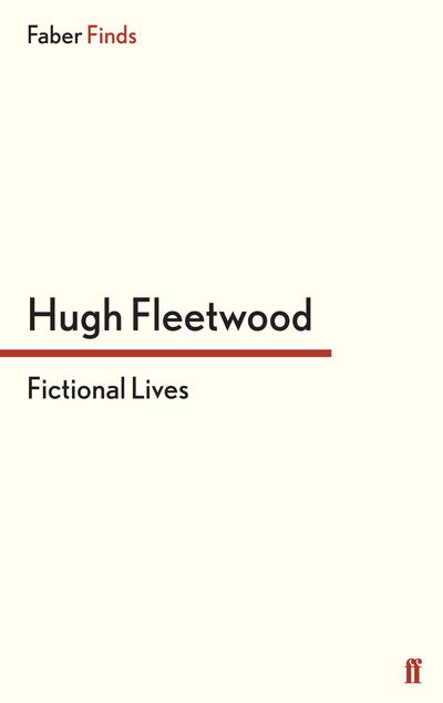 Fictional Lives - Hugh Fleetwood - Books - Faber & Faber - 9780571304790 - November 21, 2013