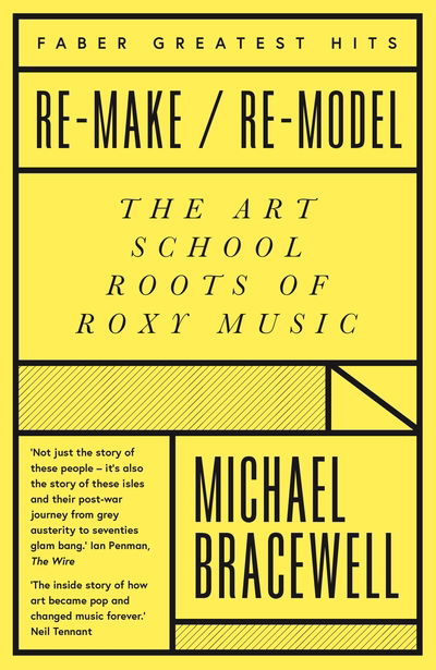 Cover for Michael Bracewell · Re-Make / Re-Model: The Art School Roots Of Roxy Music (Faber Greatest Hits) (Paperback Book) [Faber Greatest Hits edition] (2020)