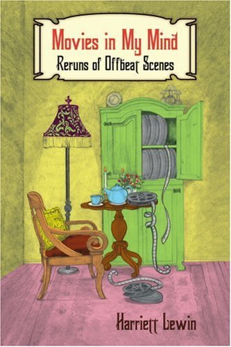 Movies in My Mind: Reruns of Offbeat Scenes - Harriett Lewin - Bøger - iUniverse, Inc. - 9780595391790 - 26. oktober 2006