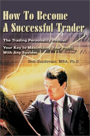 Cover for Ned Gandevani · How to Become a Successful Trader: the Trading Personality Profile: Your Key to Maximizing Your Profit with Any System (Hardcover bog) (2002)