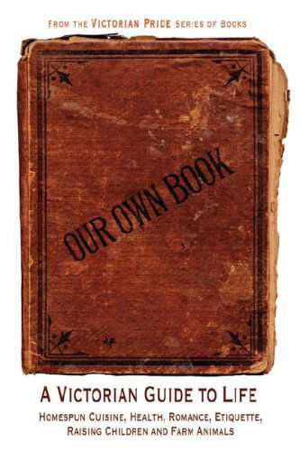 Cover for Diane Janowski · Our Own Book - a Victorian Guide to Life (Pocketbok) (2008)