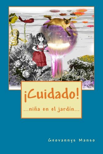 Cover for La Pereza Ediciones · ¡cuidado!: ...niña en El Jardín... (Paperback Bog) [Spanish, First edition] (2013)