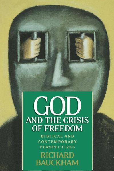 Cover for Richard Bauckham · God and the Crisis of Freedom: Biblical and Contemporary Perspectives (Paperback Book) (2002)