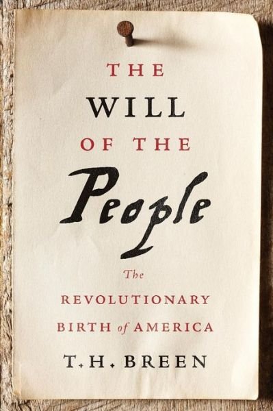 T. H. Breen · The Will of the People: The Revolutionary Birth of America (Innbunden bok) (2019)