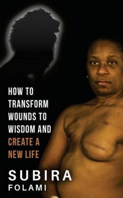 Cover for Subira Folami · How to Transform Wounds to Wisdom and Create a New Life (Paperback Book) (2016)