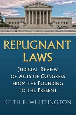 Cover for Keith E. Whittington · Repugnant Laws: Judicial Review of Acts of Congress from the Founding to the Present (Gebundenes Buch) (2019)