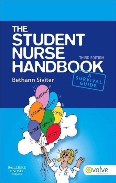 Cover for Siviter, Bethann (Nurse Consultant, South Birmingham Primary Care Trust, Moseley Hall Hospital, Birmingham, UK; Past Chair of the Association of Nursing Students and former student member of RCN Council, District Nurse Team Leader) · The Student Nurse Handbook (Paperback Book) (2013)