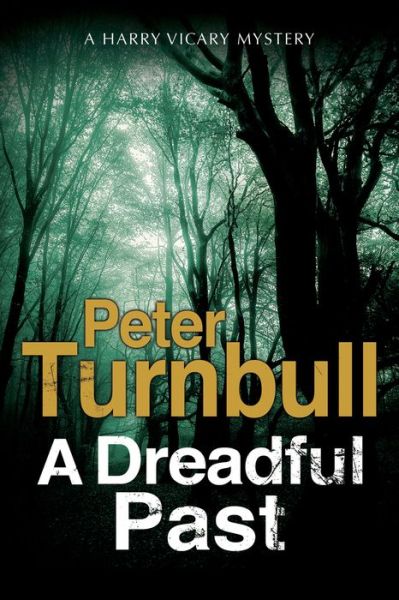 Cover for Peter Turnbull · A Dreadful Past - A Hennessey &amp; Yellich mystery (Hardcover Book) [Main - Large Print edition] (2017)