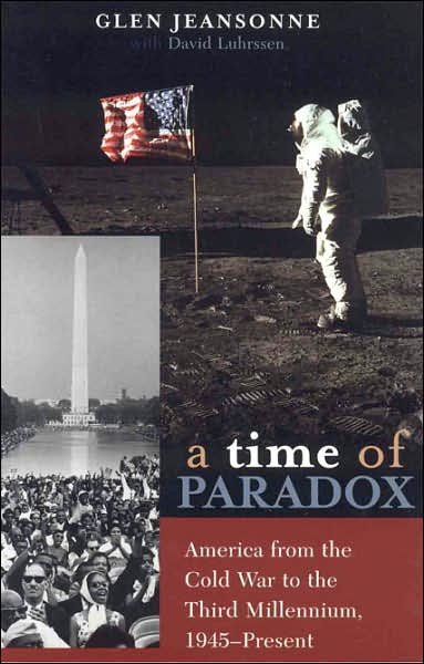 A Time of Paradox: America from the Cold War to the Third Millennium, 1945–Present - Glen Jeansonne - Bøker - Rowman & Littlefield - 9780742533790 - 20. oktober 2006