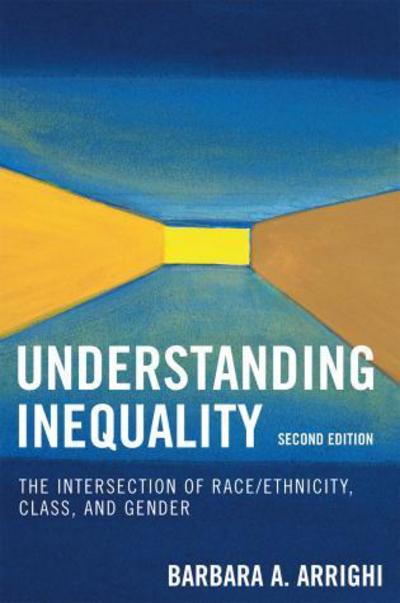 Cover for Barbara A. Arrighi · Understanding Inequality: The Intersection of Race / Ethnicity, Class, and Gender (Paperback Book) [Second edition] (2007)