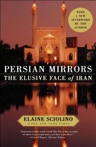 Persian Mirrors: the Elusive Face of Iran - Elaine Sciolino - Books - Free Press - 9780743284790 - September 1, 2005