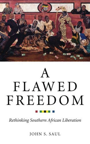 Cover for John S. Saul · A Flawed Freedom: Rethinking Southern African Liberation (Taschenbuch) (2014)