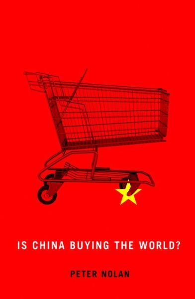 Cover for Nolan, Peter (University of Cambridge) · Is China Buying the World? (Paperback Book) (2013)