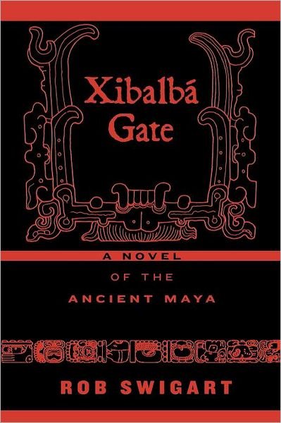 Cover for Rob Swigart · Xibalba Gate: A Novel of the Ancient Maya (Taschenbuch) (2005)