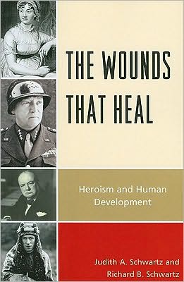 Cover for Judith A. Schwartz · The Wounds that Heal: Heroism and Human Development (Paperback Book) (2010)