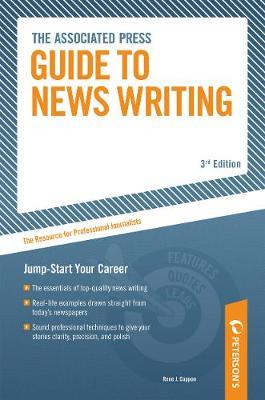 The Associated Press Guide to News Writing - Rene J. Cappon - Books - Peterson's Guides,U.S. - 9780768919790 - October 11, 2005