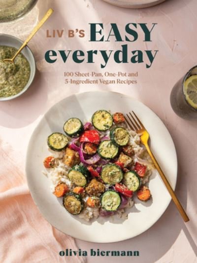 Cover for Olivia Biermann · LIV B's Easy Everyday: 100 Sheet Pan, One Pot and 5-Ingredient Vegan Recipes (Paperback Book) (2021)