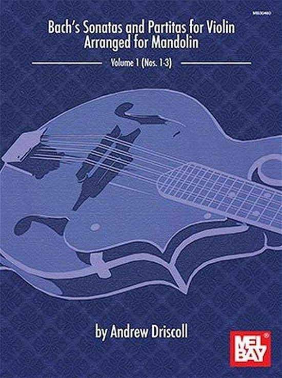 Cover for Andrew Driscoll · Bach's Sonatas And Partitas For Solo Violin: Arranged for Mandolin (Buch) (2014)