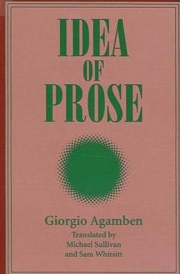 Idea of prose - Giorgio Agamben - Books - State University of New York Press - 9780791423790 - July 6, 1995