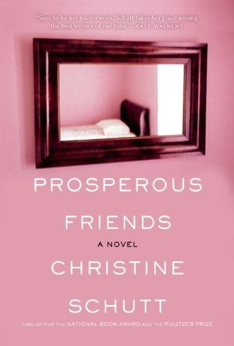 Cover for Christine Schutt · Prosperous Friends (Pocketbok) (2013)