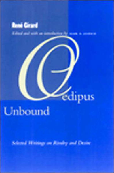 Cover for Rene Girard · Oedipus Unbound: Selected Writings on Rivalry and Desire (Gebundenes Buch) (2004)