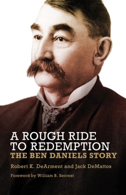 Cover for Robert K. DeArment · A Rough Ride to Redemption: The Ben Daniels Story (Paperback Book) (2024)