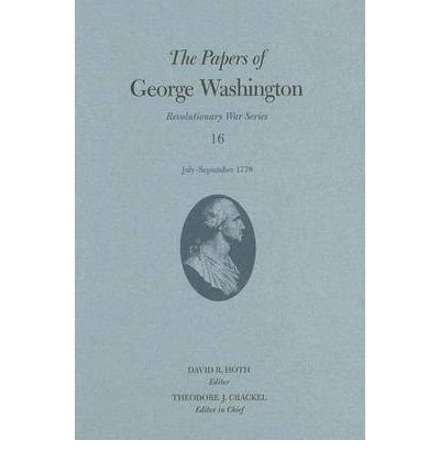 Cover for George Washington · The Papers of George Washington v. 16; July-September 1778 - Revolutionery War (Inbunden Bok) (2006)
