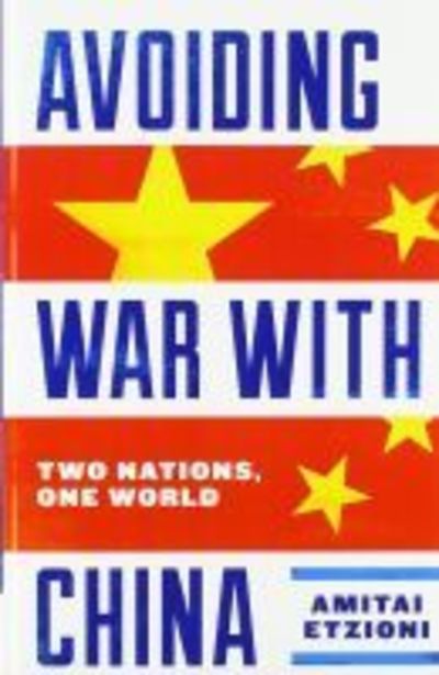 Cover for Amitai Etzioni · Avoiding War with China: Two Nations, One World (Paperback Book) (2018)