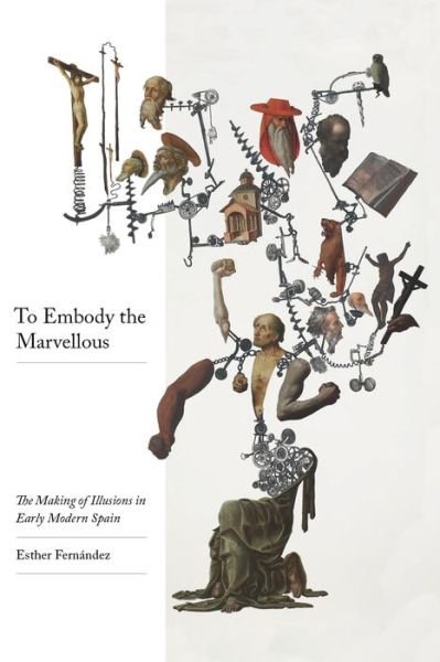 Cover for Esther Fernandez · To Embody the Marvellous: The Making of Illusions in Early Modern Spain (Paperback Book) (2021)