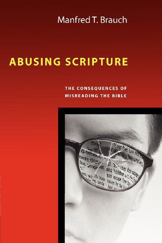 Cover for Manfred Brauch · Abusing Scripture: the Consequences of Misreading the Bible (Paperback Book) (2009)