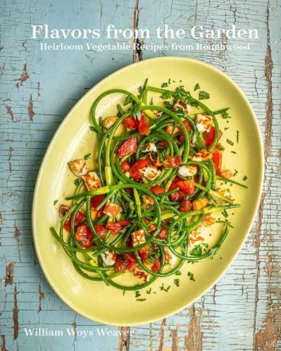 Flavors from the Garden: Heirloom Vegetable Recipes from Roughwood - William Woys Weaver - Books - Rizzoli International Publications - 9780847870790 - October 12, 2021