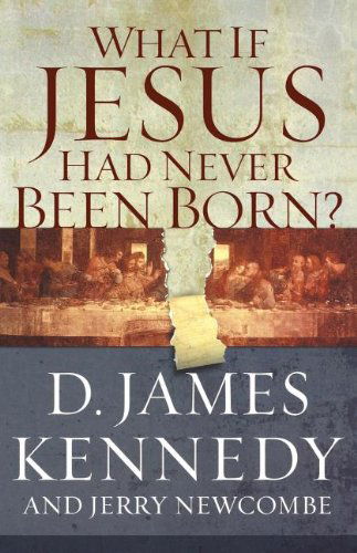 Cover for Jerry Newcombe · What if Jesus Had Never Been Born? (Paperback Book) [Revised edition] (2008)