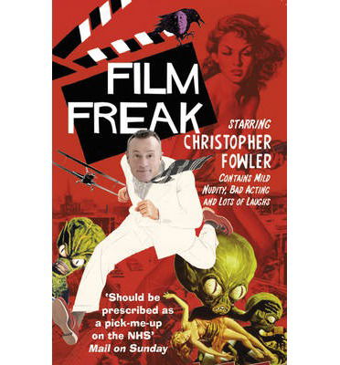 Film Freak - Christopher Fowler - Książki - Transworld Publishers Ltd - 9780857501790 - 27 lutego 2014