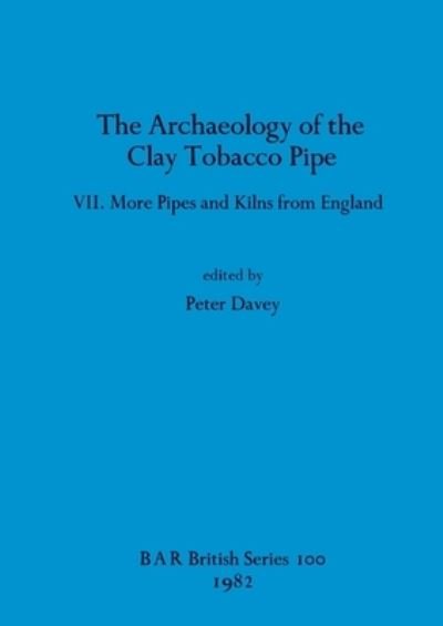 Cover for The Archaeology of the Clay Tobacco Pipe VII : More Pipes and Kilns from England (Taschenbuch) (1982)
