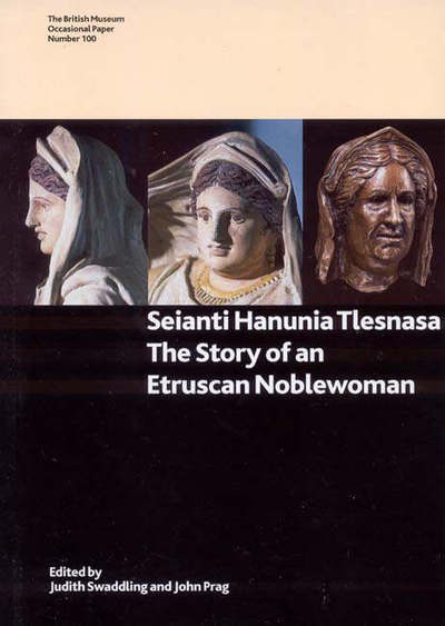 Cover for Judith Swaddling · Seianti Hanunia Tlesnasa: the Story of an Etruscan Noblewoman (British Museum Research Publication) (Paperback Book) (2007)