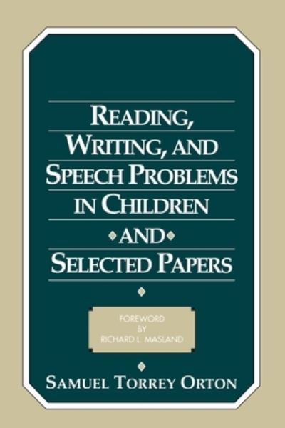 Cover for Samuel Torrey Orton · Reading, Writing, and Speech Problems in Children and Selected Papers (Paperback Book) (1999)