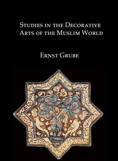 Cover for Ernst Grube · Studies in the Decorative Arts of the Muslim World (Hardcover Book) (2024)