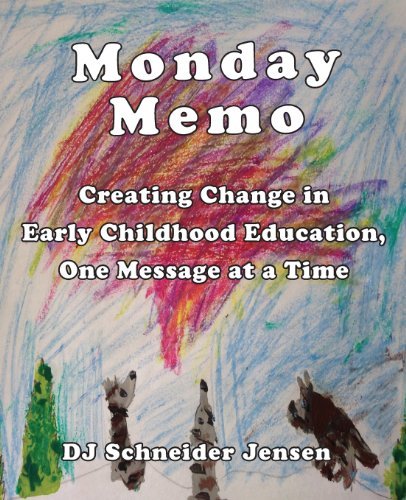 Cover for DJ Schneider Jensen · Monday Memo: Creating Change in Early Childhood Education, One Message at a Time (Pocketbok) (2013)